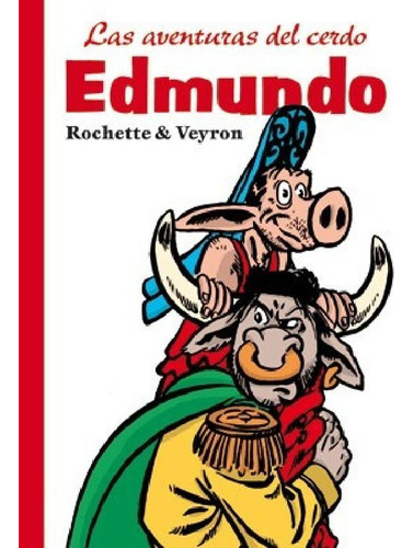 Libro - Las Aventuras Del Cerdo Edmundo - Rochette & Veyron