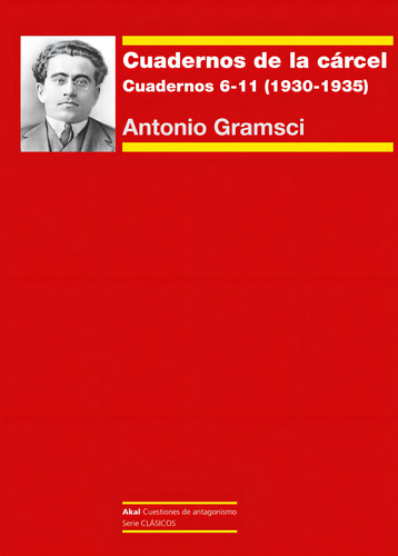 Cuadernos de la Cárcel. Cuadernos 6 – 11 (1930 – 1935): aplica, de Antonio Gramsci. 1, vol. 1. Editorial Akal, tapa pasta blanda, edición 1 en español, 2022