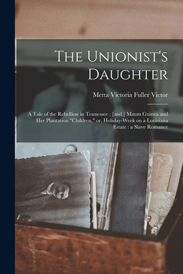 Libro The Unionist's Daughter: A Tale Of The Rebellion In...