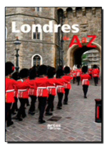 Londres De A A Z, De Luis Fernando Araujo. Editora Artes E Oficios, Capa Mole Em Português, 2012