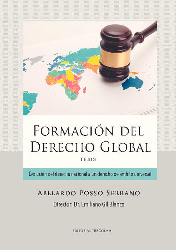 Libro Formacion Del Derecho Global - Abelardo Posso Serrano
