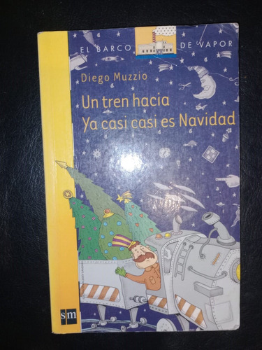 Libro Un Tren Hacia Ya Casi Casi Es Navidad Diego Muzzio