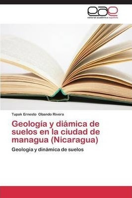 Geologia Y Diamica De Suelos En La Ciudad De Managua (nic...