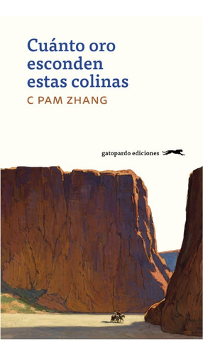 Cuanto Oro Esconden Estas Colinas / C Pam Zhang  (libro) 