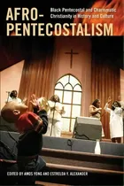 Comprar Afro-pentecostalism: Black Pentecostal And Charismatic Christianity In History And Culture, De Amos Yong., Vol. 1. Editorial New York University Press, Tapa Blanda En Inglés