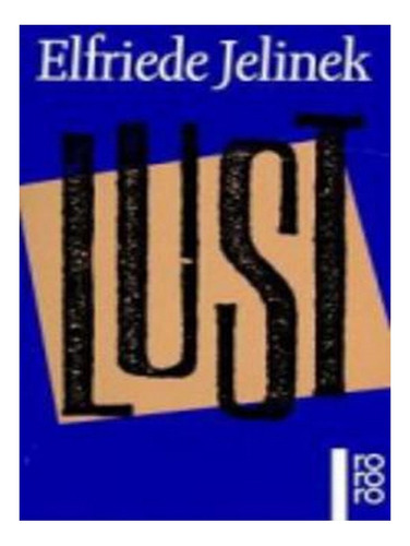 Lust (paperback) - Elfriede Jelinek. Ew04