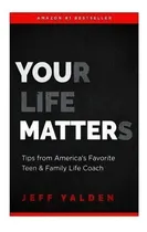 Comprar Your Life Matters : Take Time To Think Tips From Television's Favorite Teen & Family Life Coach, De Jeff Yalden. Editorial Createspace Independent Publishing Platform, Tapa Blanda En Inglés