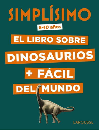 Simplãâsimo. El Libro Sobre Dinosaurios + Fãâ¡cil Del Mundo, De Mathivet, Éric. Editorial Larousse, Tapa Dura En Español