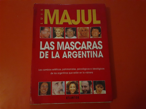 Las Máscaras De La Argentina Luis Majul