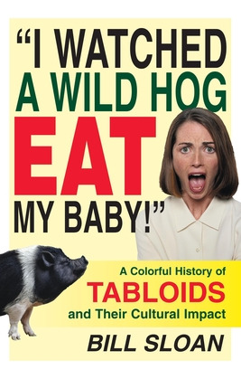 Libro I Watched A Wild Hog Eat My Baby: A Colorful Histor...