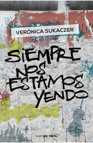 Siempre Nos Estamos Yendo - Verónica Sukaczer