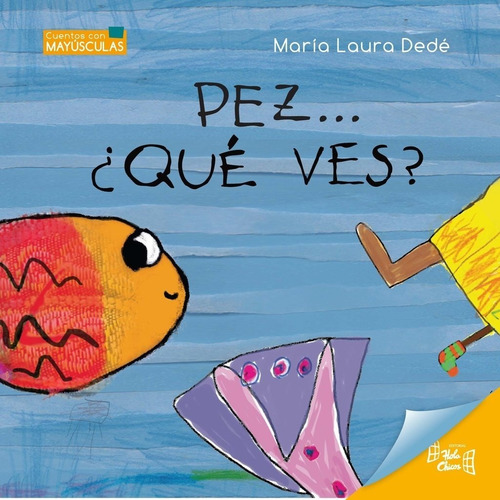 ** Pez ... Que Ves ? ** Maria Laura Dede