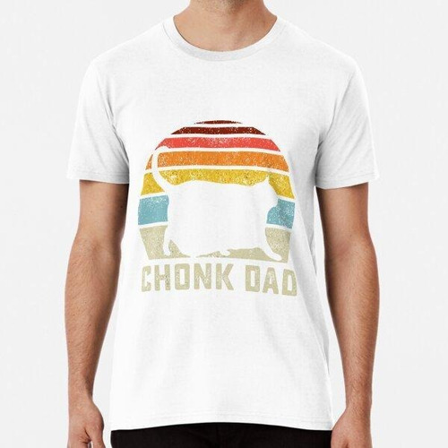 Remera Chonk Cat Dad Scale Meme Funny Retro Style Daddy Cats