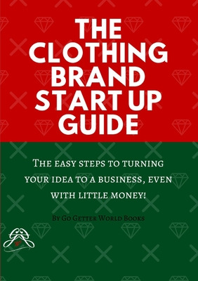 Libro The Clothing Brand Start Up Guide - World, Go Getter