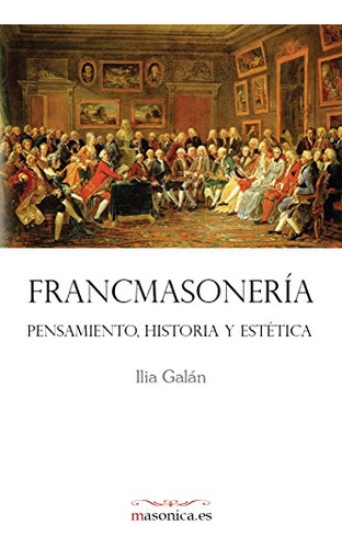 Francmasoneria Pensamiento Historia Y Estetica - Galan Diez 