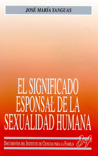  El Significado Esponsal De La Sexualidad Humana  -  Yanguas
