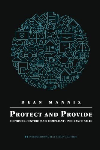 Protect And Provide: Customer-centric (and Compliant) Insurance Sales, De Mannix, Mr Dean. Editorial Dean Mannix, Tapa Blanda En Inglés