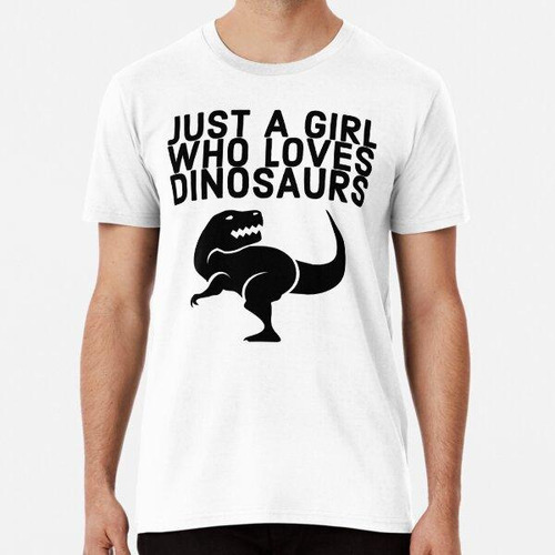 Remera Solo Una Chica Que Ama A Los Dinosaurios Simple Algod