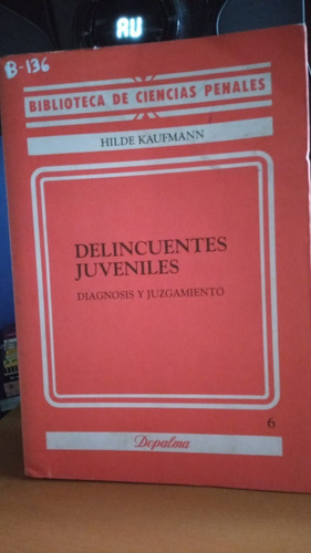 Delincuentes Juveniles. Diagnosis Y Juzgamiento. Kaufmann