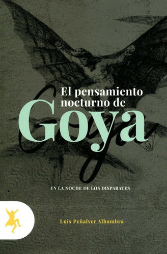 El Pensamiento Nocturno De Goya