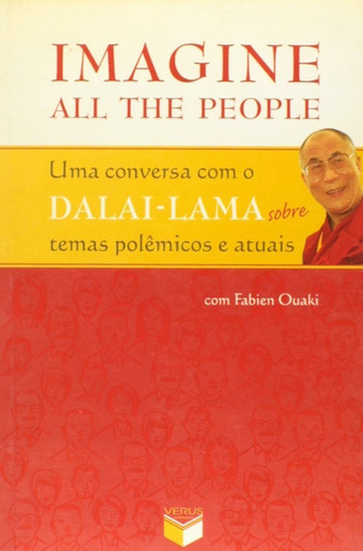 Imagine All The People; Uma Conversa Com O Dalai-lama Sobre Temas Polêmicos E Atuais, De Dalai Lama Y 3., Vol. Não Aplica. Editora Verus, Capa Mole Em Português