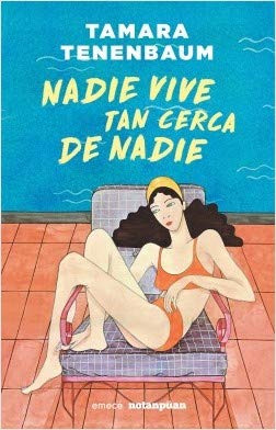 Libro Nadie Vive Tan Cerca De Nadie De Tamara Tenenbaum Emec