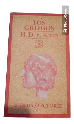 Los Griegos. H D F Kitto Eudeba