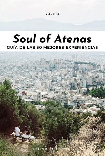 Soul Of Atenas. Guía De Las 30 Mejores Experiencias - Vargas