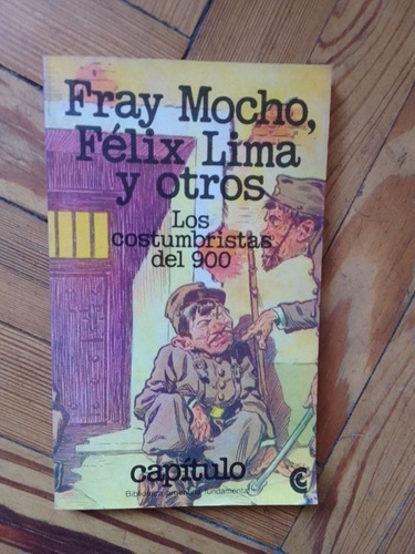 Fray Mocho Félix Lima Y Otros Los Costumbristas Del 900