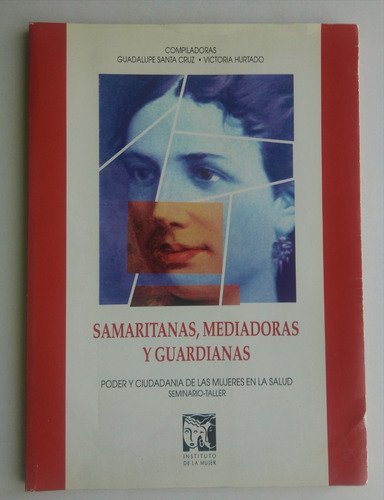 Guadalupe Santa Cruz. Samaritanas, Mediadoras Y Guardianas
