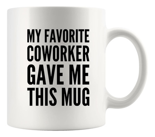 Panvola My Favorite Coworker Gave Me This Mug Taza De Café G