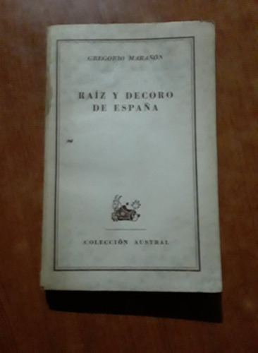 Raiz Y Decoro De España - Gregorio Marañon - Austral