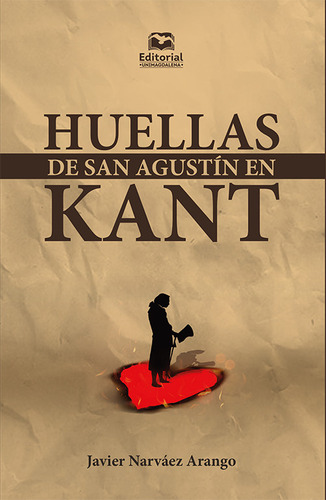 Traces of Saint Augustine in Kant, de Javier Narváez Arango. Serie 9587465921, vol. 1. Editorial U. del Magdalena, tapa blanda, edición 2023 en español, 2023