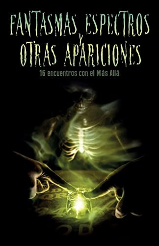 Fantasmas Espectros Y Otras Apariciones: Dieciseis Encuentro