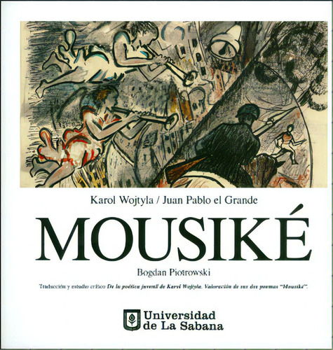 Mousiké: Traducción Y Estudio Crítico De La Poética Juv, De Bogdan Piotrowski. Serie 9581202515, Vol. 1. Editorial U. De La Sabana, Tapa Blanda, Edición 2008 En Español, 2008