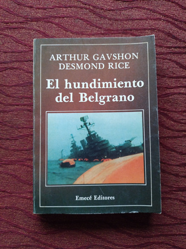 El Hundimiento Del Belgrano. Arthur Gavshon, Desmond Rice.