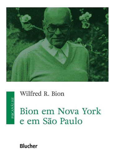 Bion Em Nova York E Em São Paulo - Bion, Wilfred R.