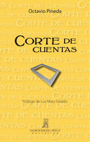 Corte De Cuentas, de Octavio Pineda. Serie 9588545042, vol. 1. Editorial Taller de Edición Rocca, tapa blanda, edición 2011 en español, 2011