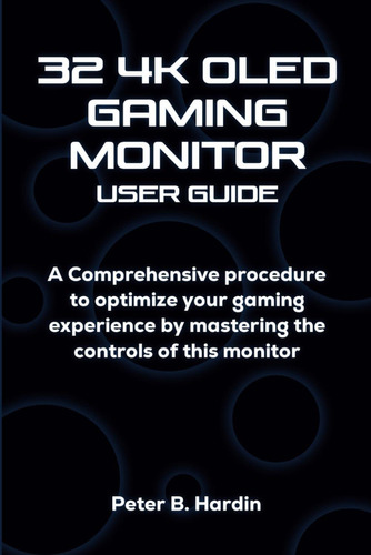 Libro: 32 4k Oled Gaming Monitor User Guide: A Comprehensive