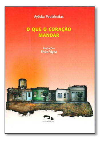 Que o Coração Mandar, O, de Ayêska Paulafreitas. Editora DIMENSAO - PARADIDATICO, capa mole em português