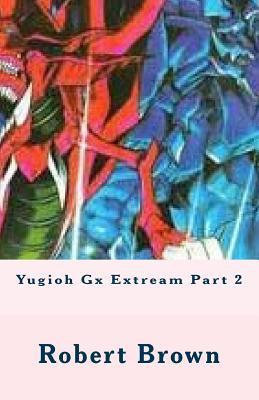 Libro Yugioh Gx Extream Part 2 - Brown, Robert Lee