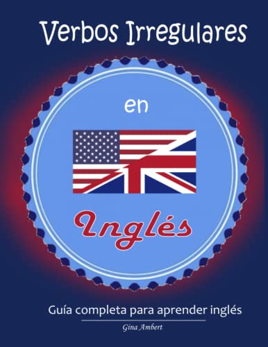 Verbos Irregulares En Ingles: Guia Completa Para Aprender In