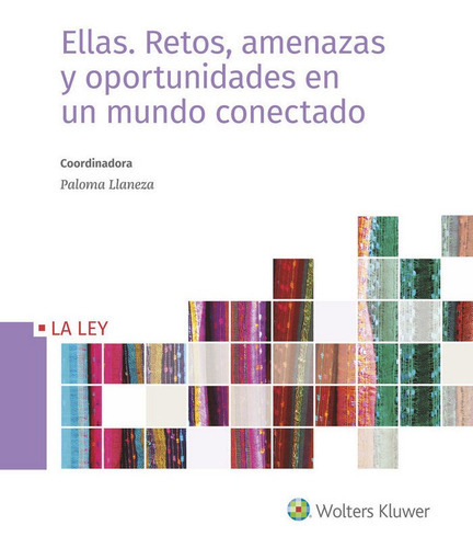 Ellas: Retos, amenazas y oportunidades en un mundo conectado, de LLANEZA GONZÁLEZ, Paloma. Editorial La Ley, tapa blanda en español