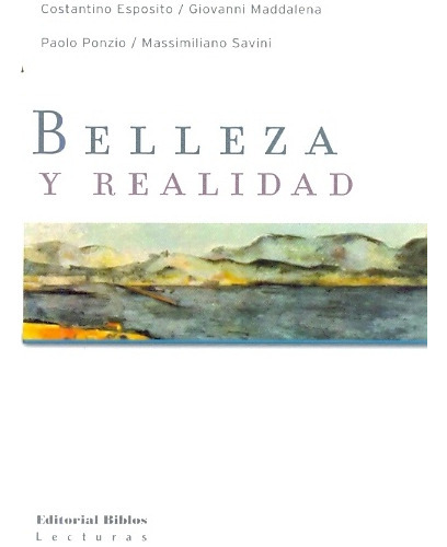 BELLEZA Y REALIDAD, de ESPOSITO, MADDALENA y otros. Serie N/a, vol. Volumen Unico. Editorial Biblos, tapa blanda, edición 1 en español, 2009