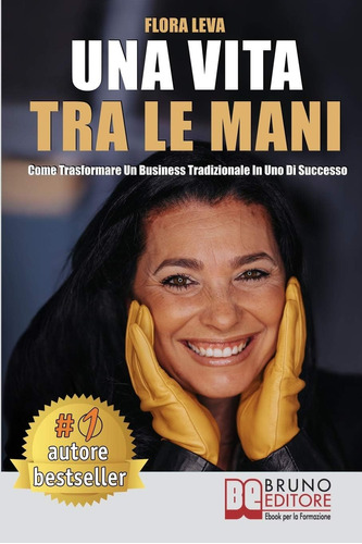 Libro: Una Vita Tra Le Mani: Come Trasformare Un Business Tr