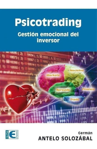 Libro: Psicotrading: Gestion Emocional Del Inversor. Antero 