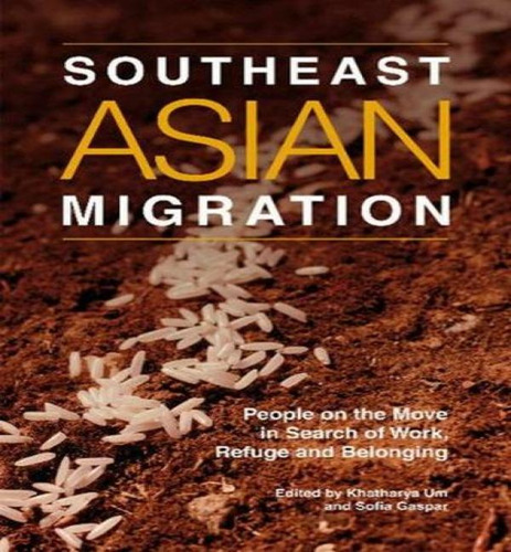 Southeast Asian Migration : People On The Move In Search Of Work, Marriage And Refuge, De Khatharya Um. Editorial Sussex Academic Press, Tapa Blanda En Inglés, 2019