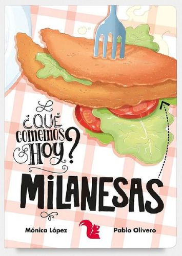 Libro - Milanesas - ¿queemos Hoy?, De Lopez Monica. Editori