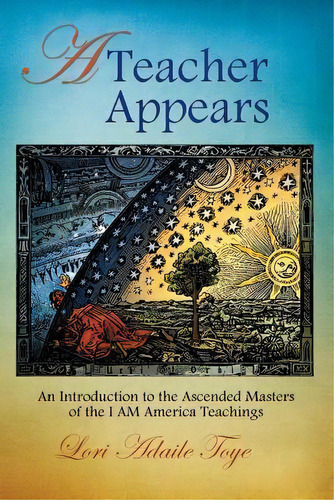 A Teacher Appears : An Introduction To The Ascended Masters Of The I Am America Teachings, De Lori Adaile Toye. Editorial I Am America Seventh Ray Publishing, Tapa Blanda En Inglés