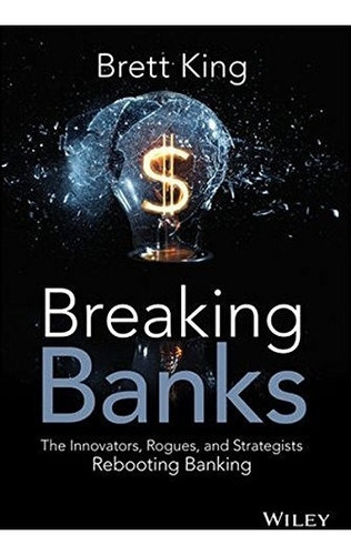 Book : Breaking Banks: The Innovators, Rogues, And Strate...